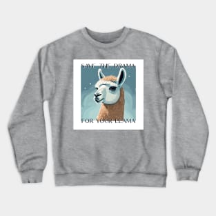 Save the Drama for your LLAMA! Crewneck Sweatshirt